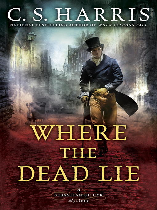 Title details for Where the Dead Lie by C. S. Harris - Available
